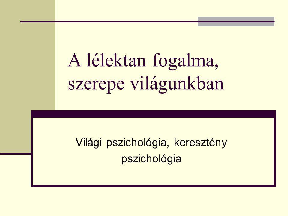 A lélektan fogalma szerepe világunkban ppt letölteni